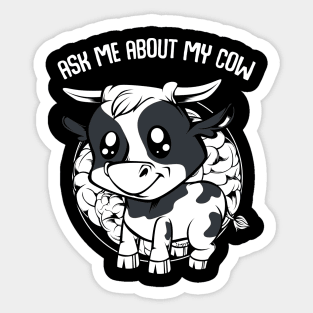 Cow - Ask Me About My Cow - Funny Farmer Saying Sticker